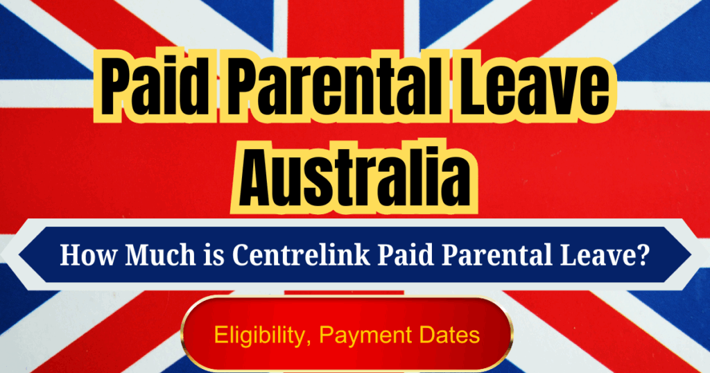 Paid Parental Leave Australia: How Much is Centrelink Paid Parental Leave? Eligibility, Payment Dates