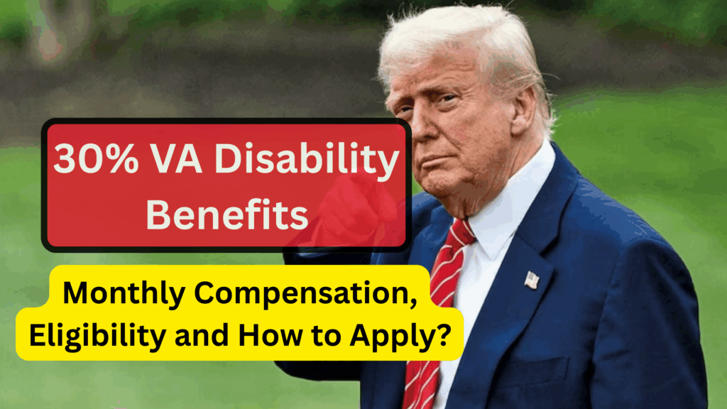 30% VA Disability Benefits: Monthly Compensation, Eligibility and How to Apply?