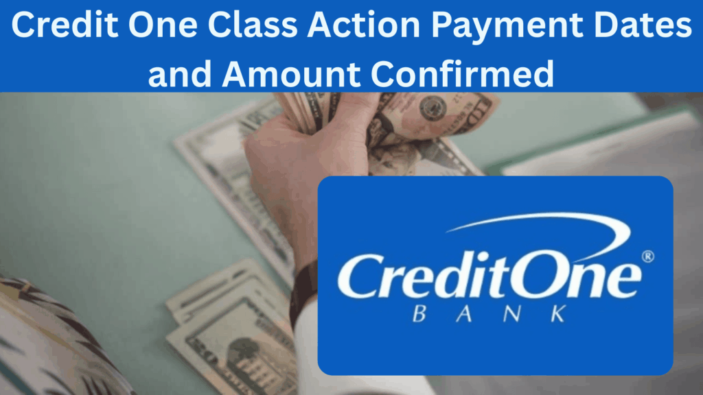 Credit One Class Action Payment Dates and Amount Confirmed