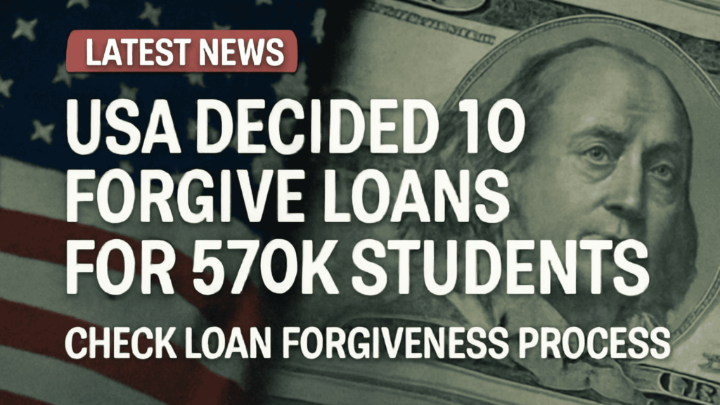 Students Loan Forgiveness Notices Go Out, USA Decided to Forgive Loans for 570K Students